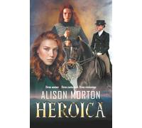 HEROICA: Three women, three centuries, three reckonings