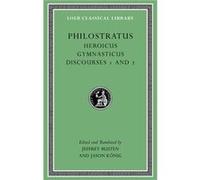 Heroicus. Gymnasticus. Discourses 1 And 2: Discourses 1 And 2 (Loeb Classical Library) (Hardcover) Philostratus, (Auteur)