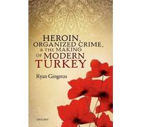Heroin, Organized Crime, and the Making of Modern Turkey [Paperback] NEUF
