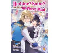 Heroine? Saint? No, I'm an All-Works Maid (And Proud of It)! (Light Novel) Vol. 4