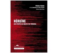 Héroïne - Une Épopée Au Coeur D'un Tribunal