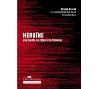 Héroïne Une épopée au cœur d'un tribunal - Périne Faivre - Deuxieme Epoque - broché - Théâtre