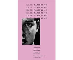 Heroines by Kate Zambreno Kate Zambreno (Auteur)