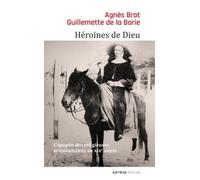 Héroïnes de Dieu: L'épopée des religieuses missionnaires au XIXe siècle