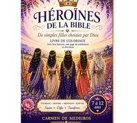 Héroïnes de la Bible: De simples filles choisies par Dieu - Cahier de coloriage pour enfants