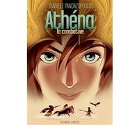 Héroïnes de la mythologie - Athéna la combative Isabelle Pandazopoulos (Auteur), Gazhole (Illustration)