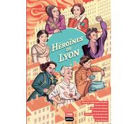 Héroïnes de Lyon - Anaïs Depommier , Christophe Fournier - Lyon Capitale - cartonné - Bande dessinée