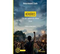 Héroïnes L’ère des sujettes est révolue - Abdourahmane S. Diallo - L'harmattan - broché - Roman