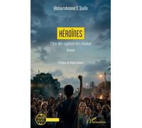 Héroïnes L’ère des sujettes est révolue - Abdourahmane S. Diallo - L'harmattan - broché - Roman