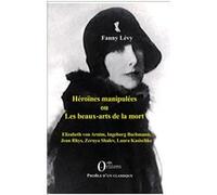 Héroïnes manipulées ou les beaux-arts de la mort Fanny Levy (Auteur)