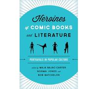 Heroines of Comic Books and Literature: Portrayals in Popular Culture