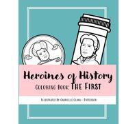 Heroines of History Coloring Book: The First