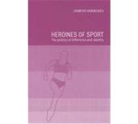 Heroines of Sport: The Politics of Difference and Identity Hargreaves, Jennifer, Hargreaves, J. (Auteur)