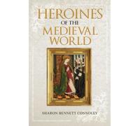 Heroines Of The Medieval World