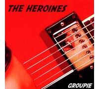 Heroines, the - Groupie [Import]