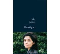 Héroïque - Iris Wong - Stock - broché - Roman