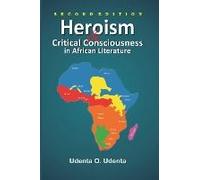 Heroism And Critical Consciousness In African Literature
