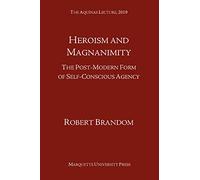 Heroism and Magnanimity: The Post-Modern Form of Self-Conscious Agency