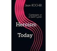 Heroism Today: Confessions of a Saint-Cyrian