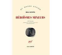 Héroïsmes mineurs Molly Antopol (Auteur), Hélène Papot (Traduction)