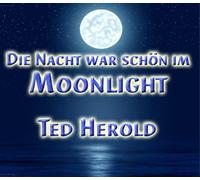 Herold,Ted - Die Nacht War Schön im Moonlight