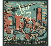 Heron,Rob & the Tea Pad Orchestra - Soul of My City [Import]