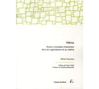Héros Action, innovation, interaction dans les organisations et au cinéma. - Olivier Fournout - Presses Des Mines - broché - Etude