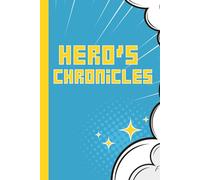Hero's Chronicles Journal: 200 lined pages for all of your action and adventure