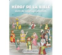HEROS DE LA BIBLE: Livre de coloriage chrétien