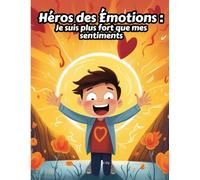 Héros des Émotions : Je suis plus fort que mes sentiments