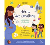 Héros des émotions - L'arrivée de bébé Un livre dont tu es le héros pour mieux vivre tes émotions ! - Eve Piorowicz - Rue Des Enfants - broché - Document jeunesse