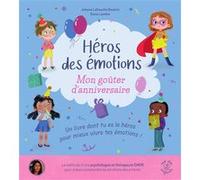 Héros des émotions - Mon goûter d'anniversaire Johana Lellouche Boukris (Auteur), Elena Lambin (Illustration)