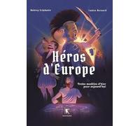 Héros d'Europe: Treize modèles d'hier pour aujourd'hui