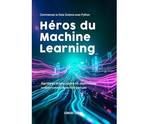 Héros du Machine Learning: Commencez la Data Science avec Python | Algorithmes de base, pipeline ML, preprocessing, modèles avancés et exercices pratiques.