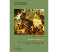 Héros épique : Peinture d'histoire et politique artistique dans la France du XVIIe