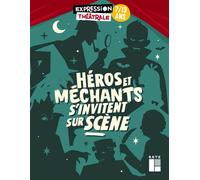 Héros et méchants s'invitent sur scène 7-13 ans - Julie Abecassis - Retz Eds - broché - Etude