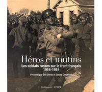Héros et mutins Les soldats russes sur le front français (1916-1918) - Eric Deroo - Gallimard - broché - Beau livre