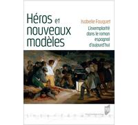 Héros et nouveaux modèles L'exemplarité dans le roman espagnol d'aujourd'hui - Isabelle Fauquet - Presses Universitaires Rennes - broché - Essai