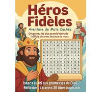 Héros Fidèles: Aventures de Mots Cachés: Decouvrez les plus grands Héros de la Bible a travers des jeux de mots | Aider des Enfants a aimer La Bible ... Cadeaux Ideal pour enfants | (French Edition)