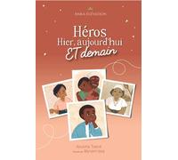 Héros hier, aujourd'hui et demain