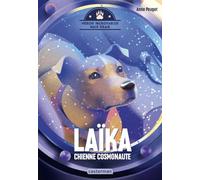 Anne Pouget – Héros incroyables mais vrais : Laïka, chienne cosmonaute – Roman junior – Broché