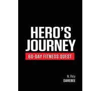 Hero's Journey 60 Day Fitness Quest: Take part in a journey of self-discovery, changing yourself physically and mentally along the way