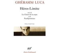 Héros limite/le chant de la carpe/Paralipomènes Ghérasim Luca (Auteur), André Velter (Préface)