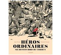 Héros Ordinaires - Six Destins Hors Du Commun