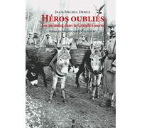 Héros Oubliés - Les Animaux Dans La Grande Guerre