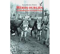 Héros Oubliés - Les Animaux Dans La Grande Guerre