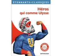 Héros qui comme Ulysse: HÉROS, HÉROÏNES ET HÉROÏSMES