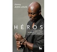 Héros - L'enfant d'Haïti. Des bidonvilles de Port-au-Prince aux étoiles d'Hollywood: L'enfant d'Haïti. Des bidonvilles Port-au-Prince aux étoiles d'Hollywood