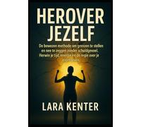 Herover Jezelf: De bewezen methode om grenzen te stellen en nee te zeggen zonder schuldgevoel. Herwin je tijd, energie en de regie over je eigen leven.