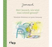 Herr Janosch, wie wird man schnell gesund?: Wondraks Weisheiten zur guten Genesung. Kleines Geschenk zur guten Besserung, Aufmunterung und Motivation bei Krankheit und Gesundheit